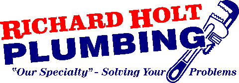 Richard Holt Plumbing Inc. &mdash; &ldquo;Our Specialty&rdquo; - Solving Your Problems
